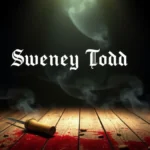 Sweeney Todd e o musical mais sombrio dirigido por Tim Burton